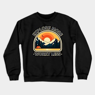 Explore More Worry Less, Mountain Camp Crewneck Sweatshirt